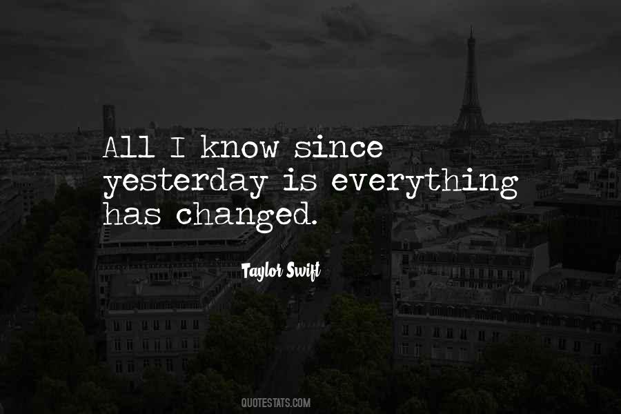 Quotes About Everything Has Changed #676178