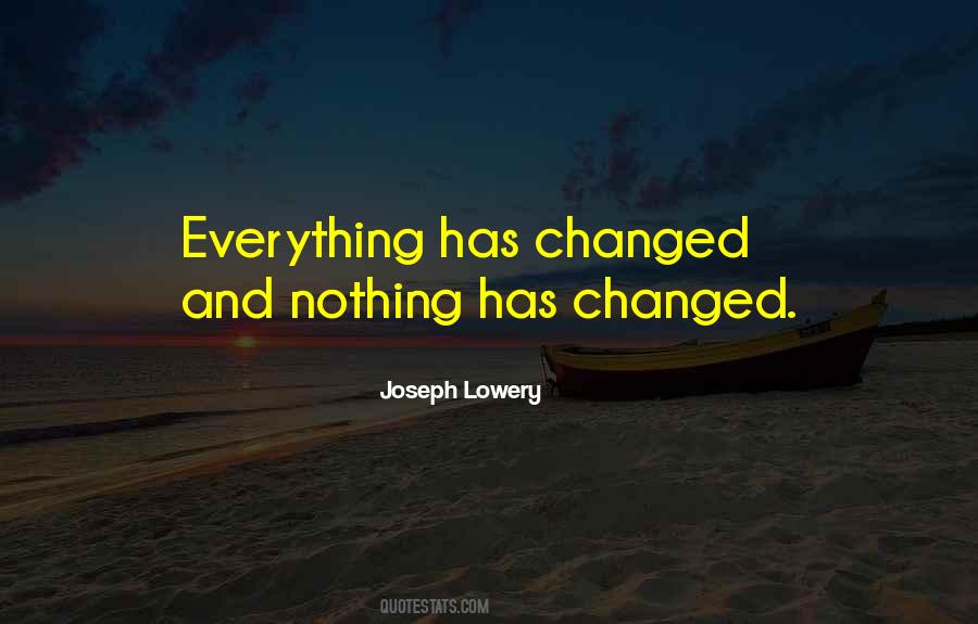 Quotes About Everything Has Changed #959523