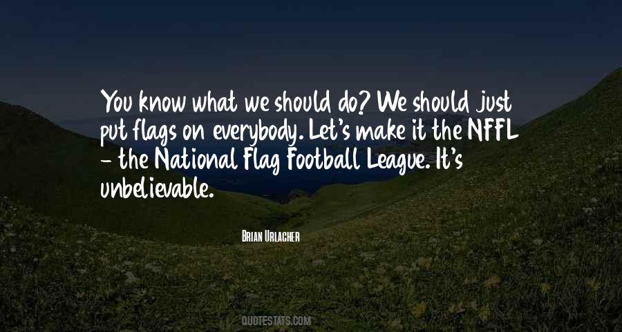 Quotes About Flag Football #1375896