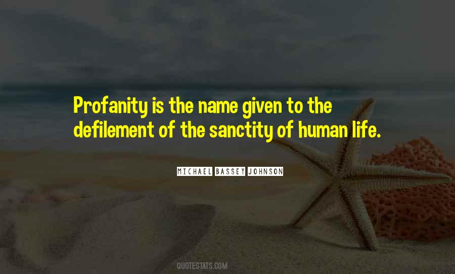 Quotes About The Sanctity Of Life #1290085