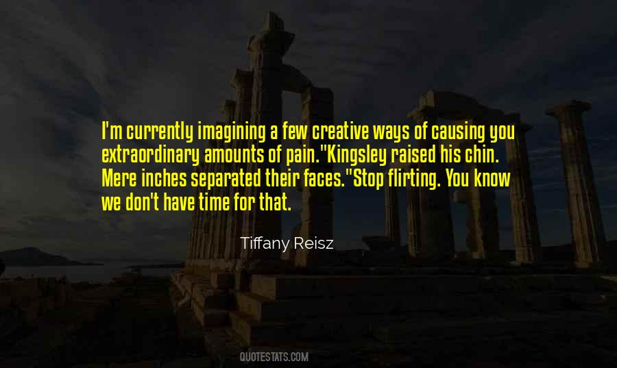 Stop Imagining Quotes #97394