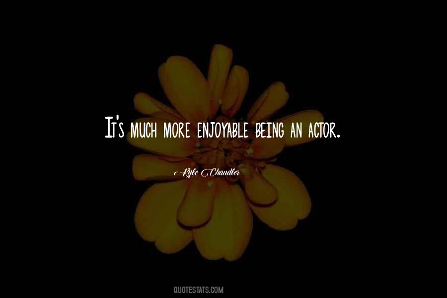 Quotes About Being Enjoyable #442971