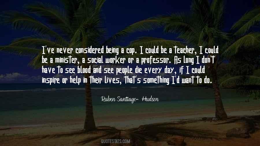 Quotes About Being A Teacher #936214