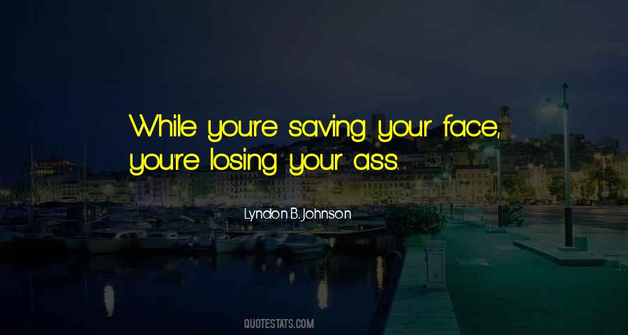 Quotes About Saving Face #1376698