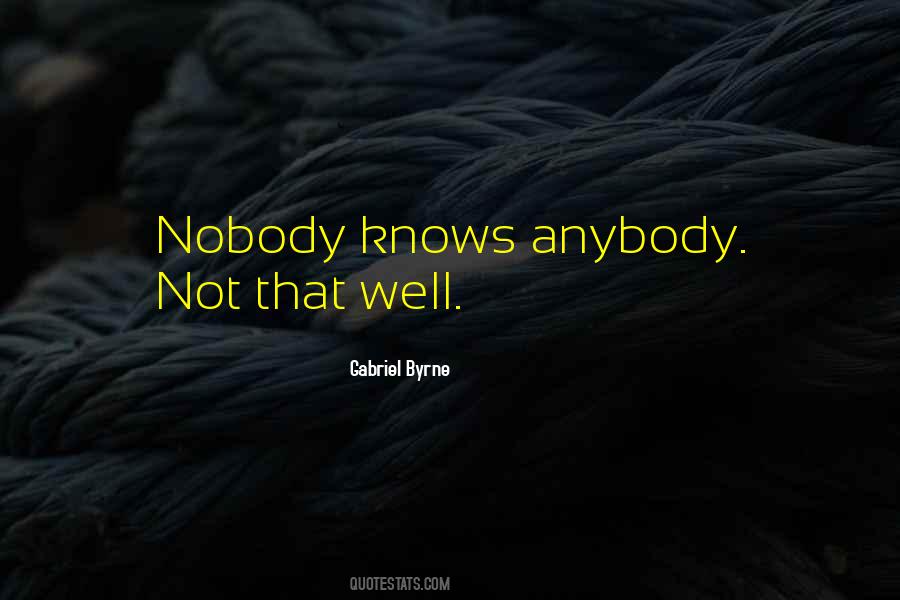 Quotes About Nobody Knows #1208149