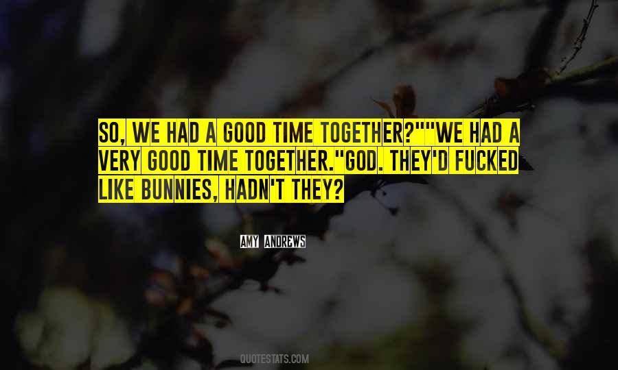 We Had A Good Time Quotes #1725883