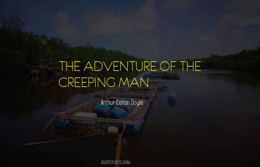 Quotes About Creeping #1438972