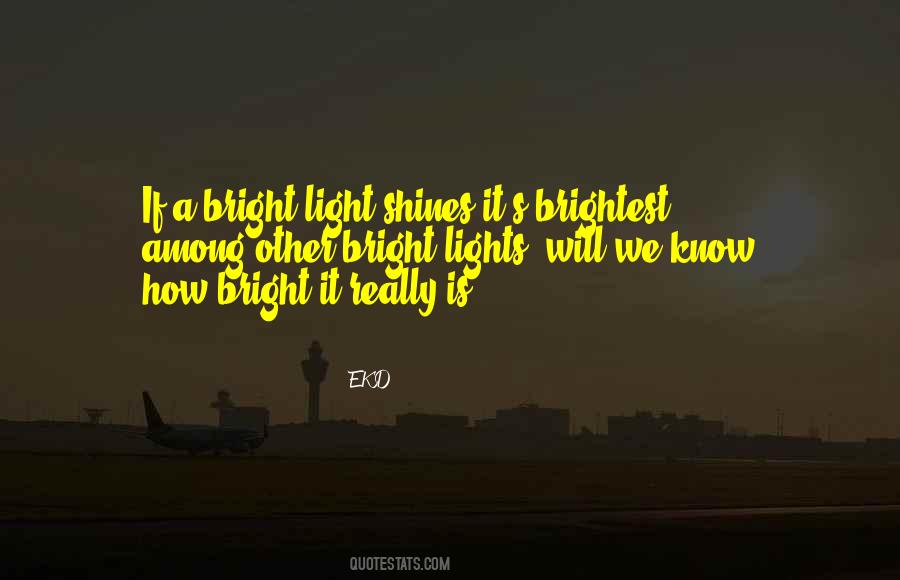 Quotes About Bright Lights #1307343