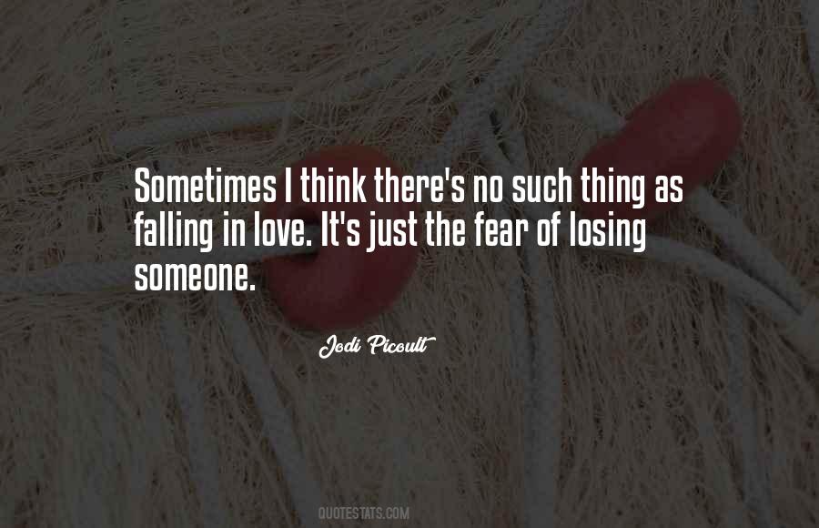 Quotes About Fear Of Losing Someone You Love #1470978