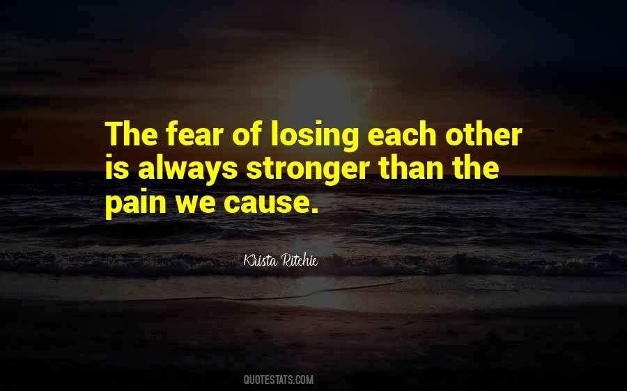 Quotes About Fear Of Losing Someone You Love #332625