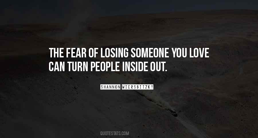 Quotes About Fear Of Losing Someone You Love #710002