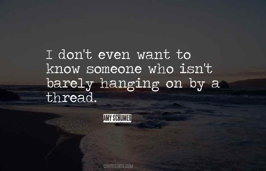 Quotes About Hanging On By A Thread #1534972