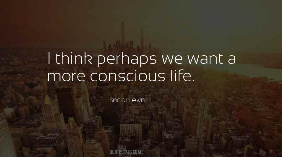 Life Conscious Quotes #225609