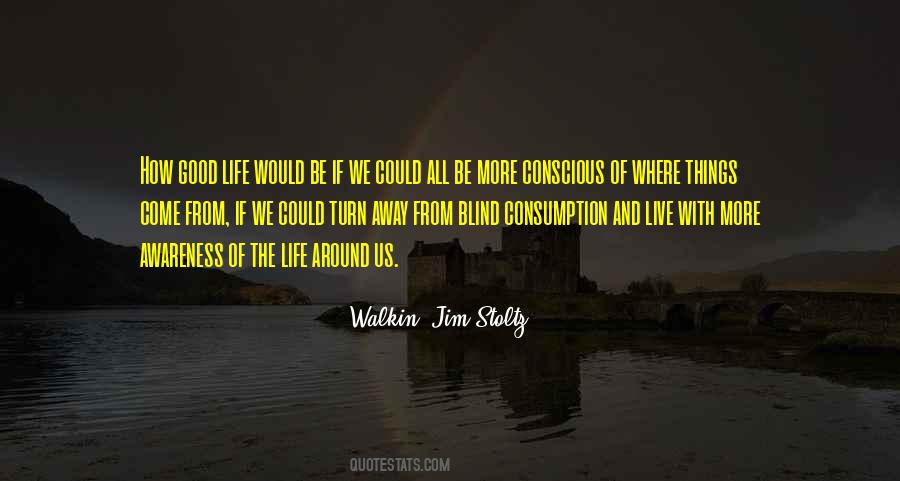 Life Conscious Quotes #536502