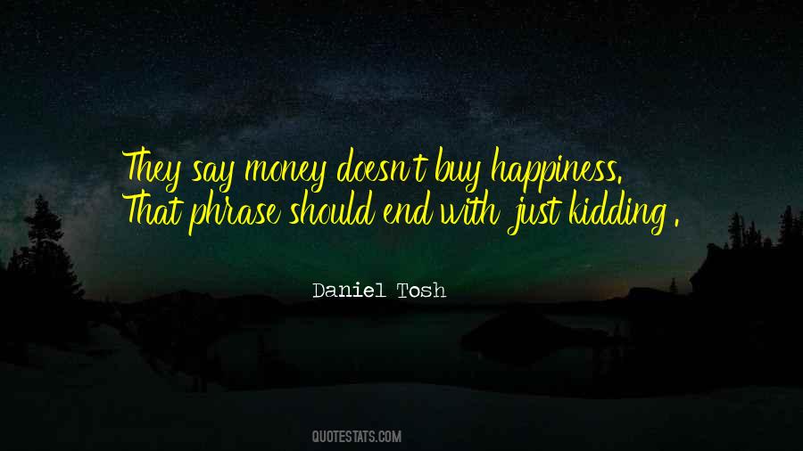Quotes About Money Doesn't Buy Happiness #1039651