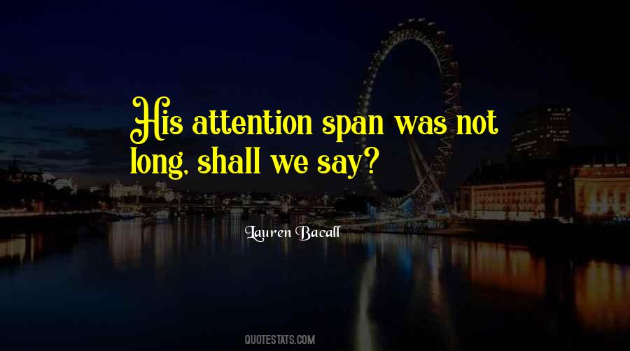 Quotes About Attention Span #1343727