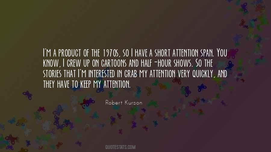 Quotes About Attention Span #141042