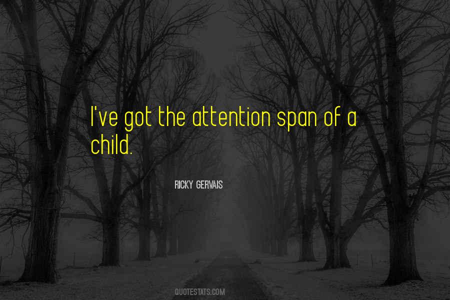 Quotes About Attention Span #697591