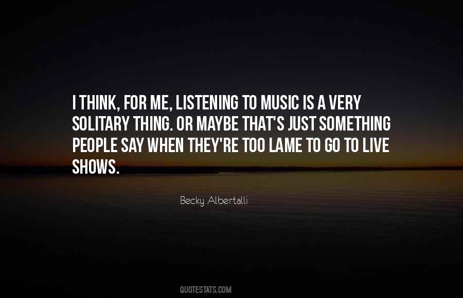 Quotes About Listening To Music #1632849