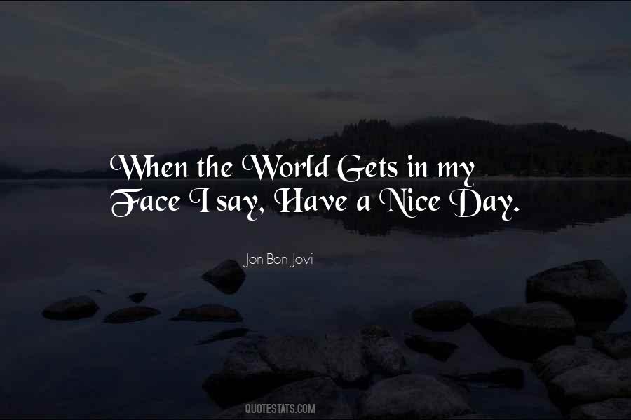 Quotes About Have A Nice Day #1411402