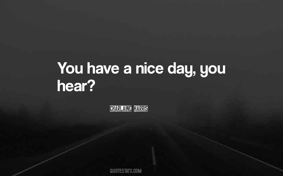 Quotes About Have A Nice Day #204452