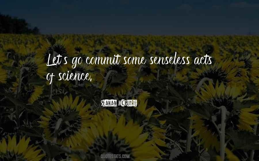 Quotes About Senseless Acts #1437883