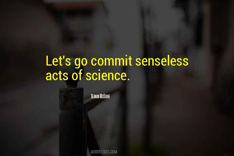 Quotes About Senseless Acts #1722970
