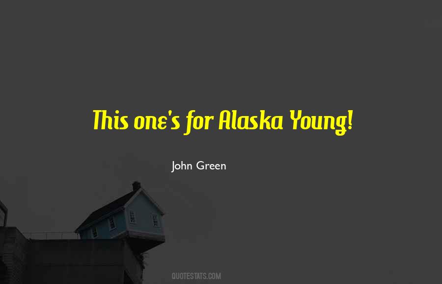 Quotes About Looking For Alaska #577346