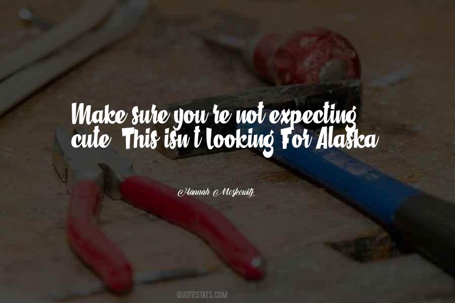 Quotes About Looking For Alaska #78997
