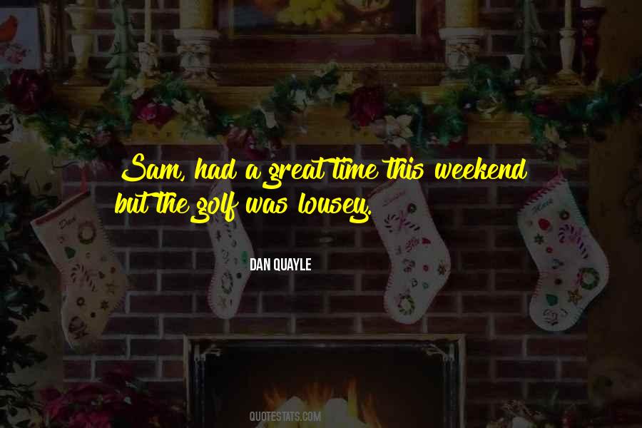 Quotes About Weekend #206220 Quotes About Weekend #206220