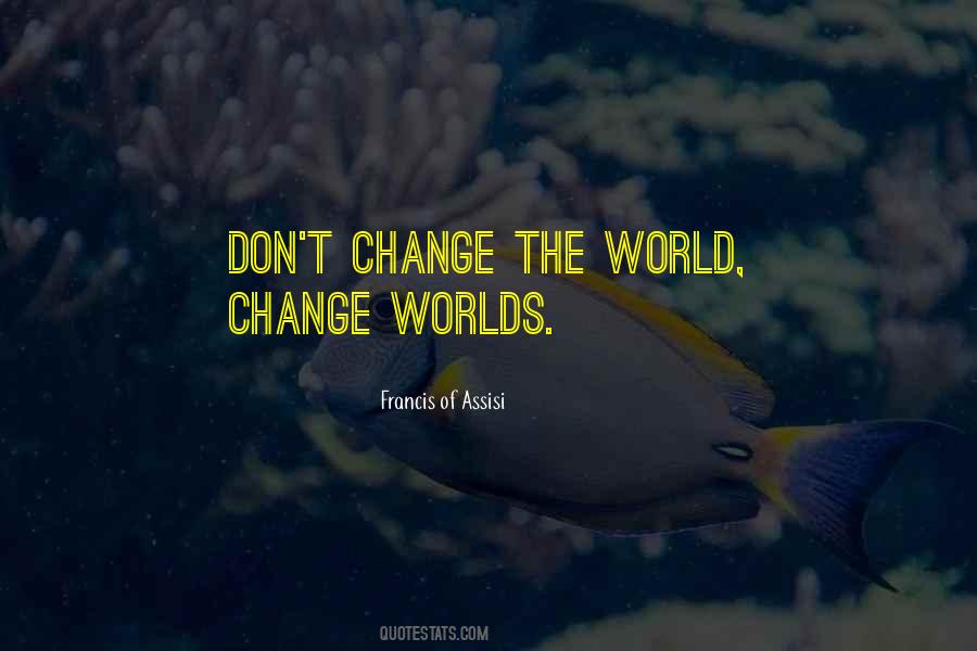 Quotes About World Change #446727