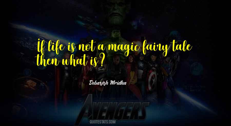 Life Is Like A Magic Fairy Tale Quotes #405463