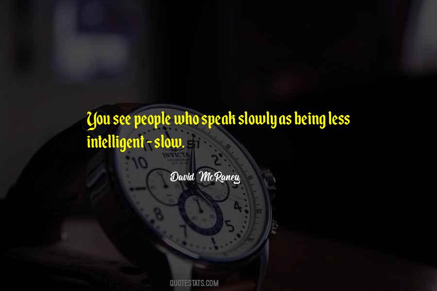 Speak Slow Quotes #1521375
