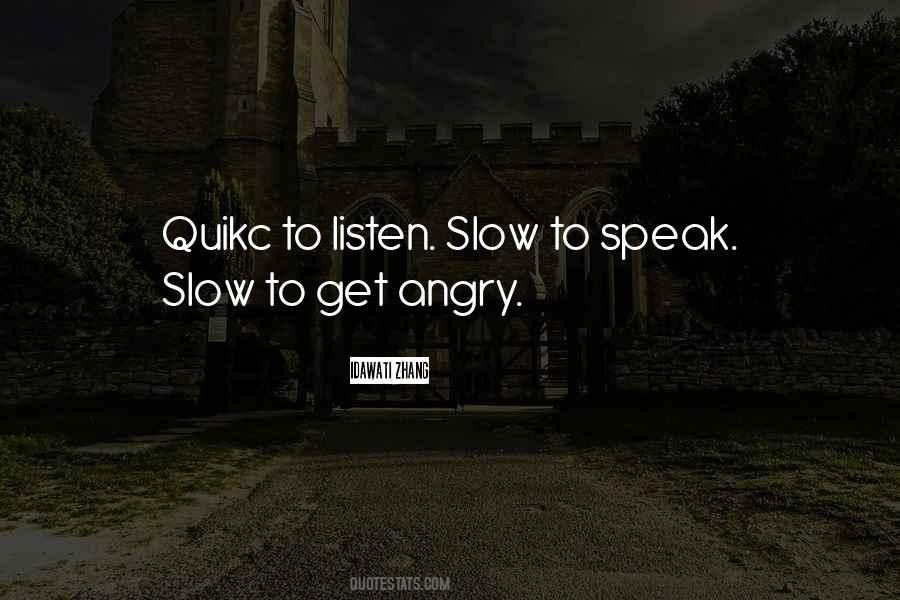 Speak Slow Quotes #558396