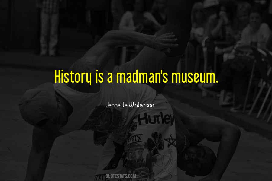 Quotes About History Museums #1541530