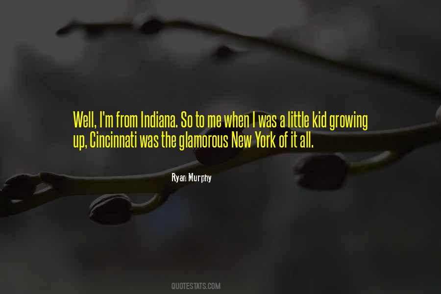 Quotes About Growing Up In Indiana #1790232 Quotes About Growing Up In Indiana #1790232