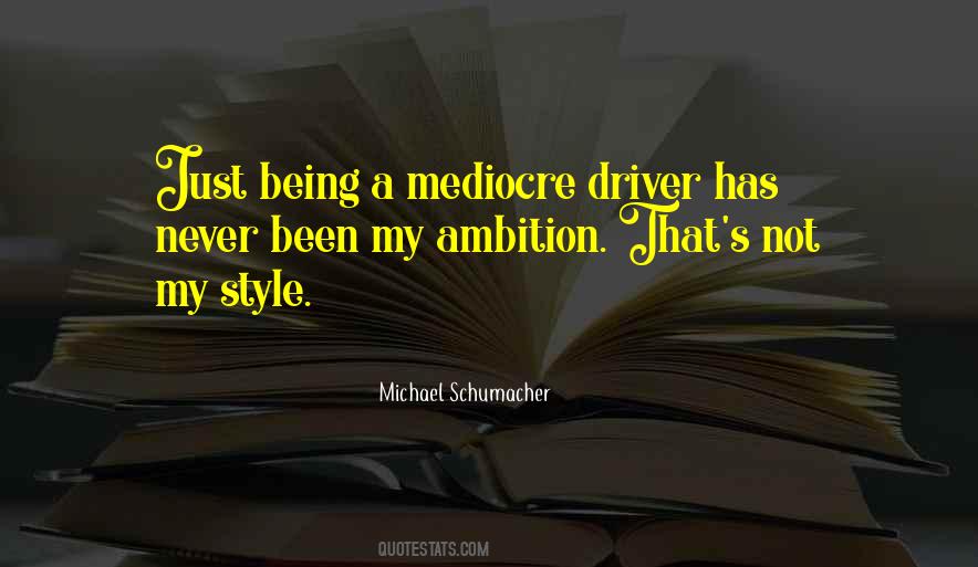 Quotes About Being Mediocre #1172286