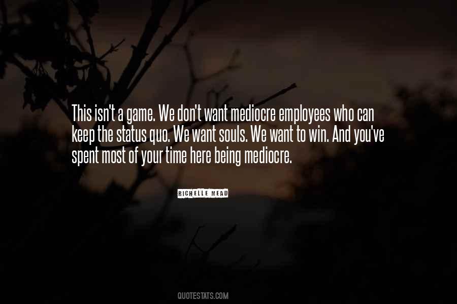 Quotes About Being Mediocre #350805