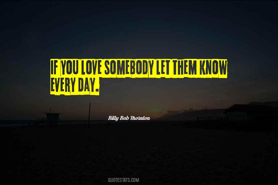 Love Somebody Quotes #1097426