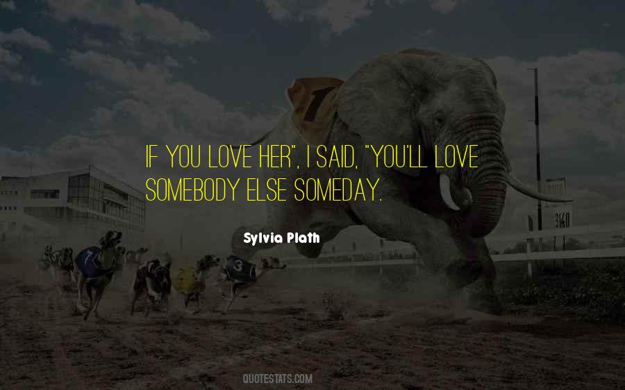 Love Somebody Quotes #1306472