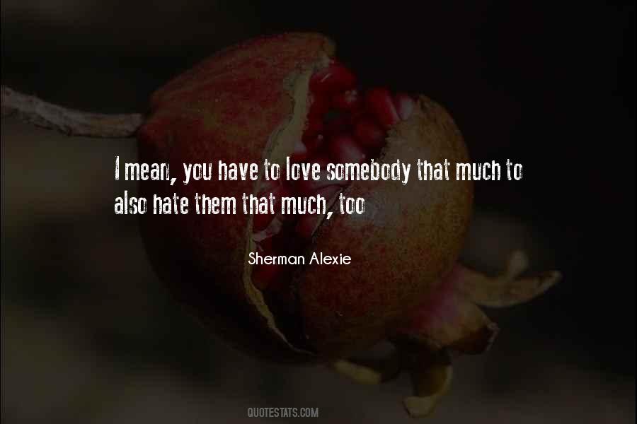 Love Somebody Quotes #662033
