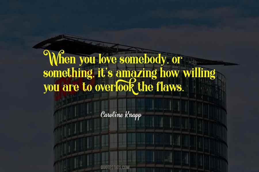 Love Somebody Quotes #94716