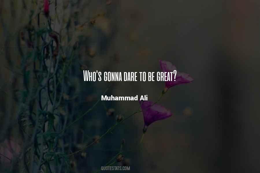 Quotes About Dare To Be Great #1043603