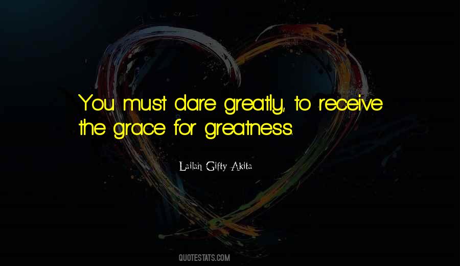 Quotes About Dare To Be Great #1045818