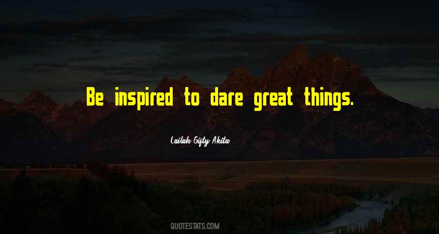 Quotes About Dare To Be Great #50506