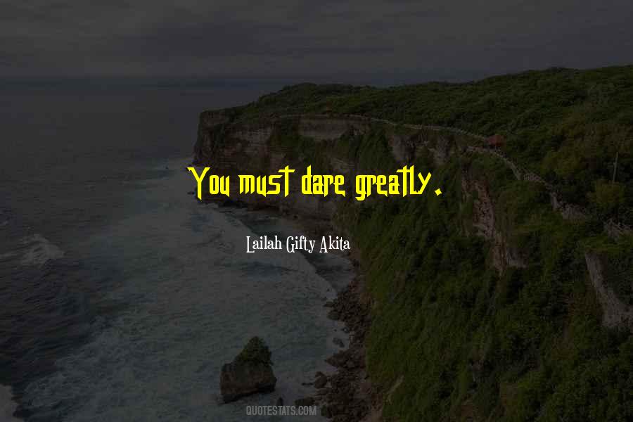 Quotes About Dare To Be Great #625176