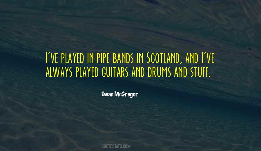 Quotes About Pipe Bands #1444229
