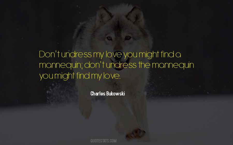 Quotes About Love Charles Bukowski #1117281