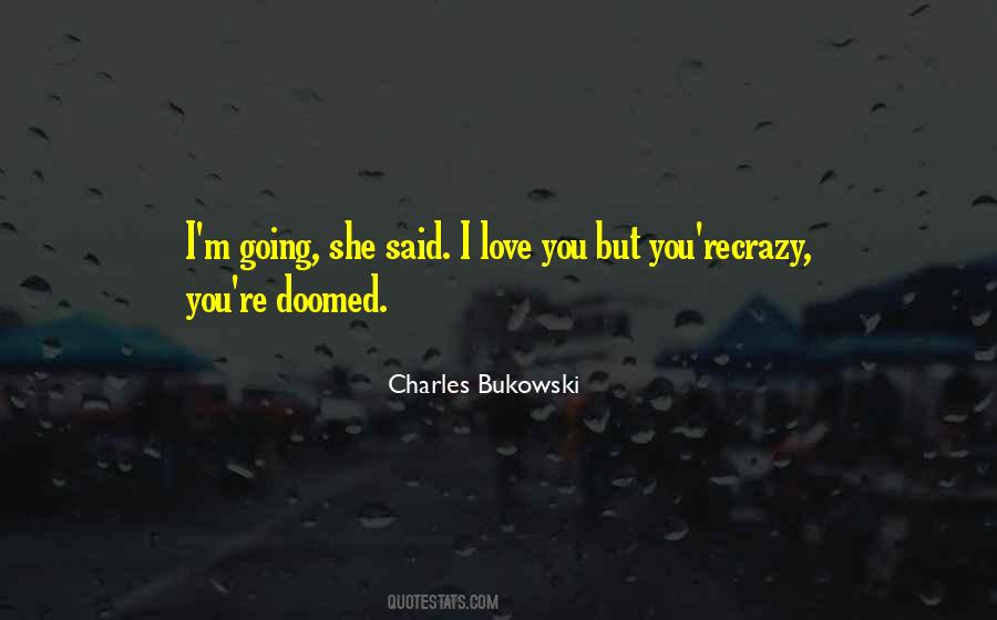 Quotes About Love Charles Bukowski #1176775