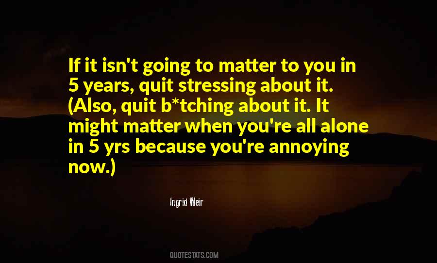 Quotes About Stressing Out #1468017